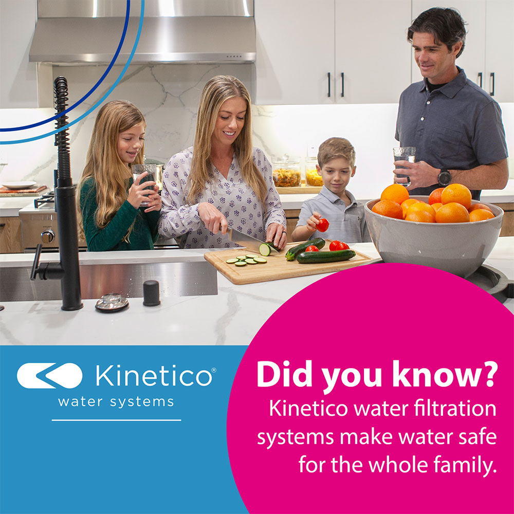 "Did you know?" graphic, reading "Kinetico water filtration systems make water safe for the whole family."